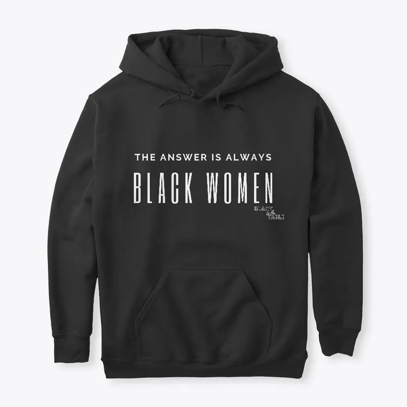 The Answer is ALWAYS Black Women